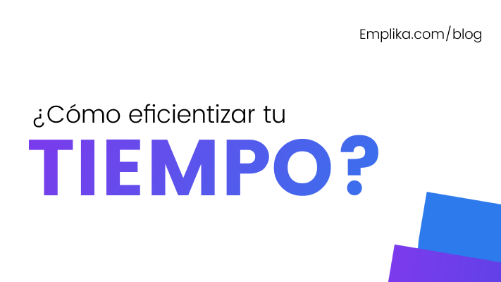 ¿Cómo eficientizar tu tiempo con técnicas efectivas?